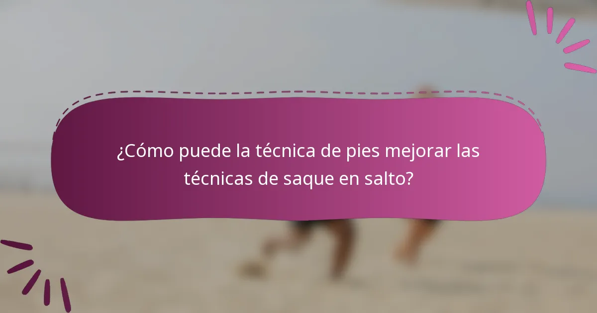 ¿Cómo puede la técnica de pies mejorar las técnicas de saque en salto?