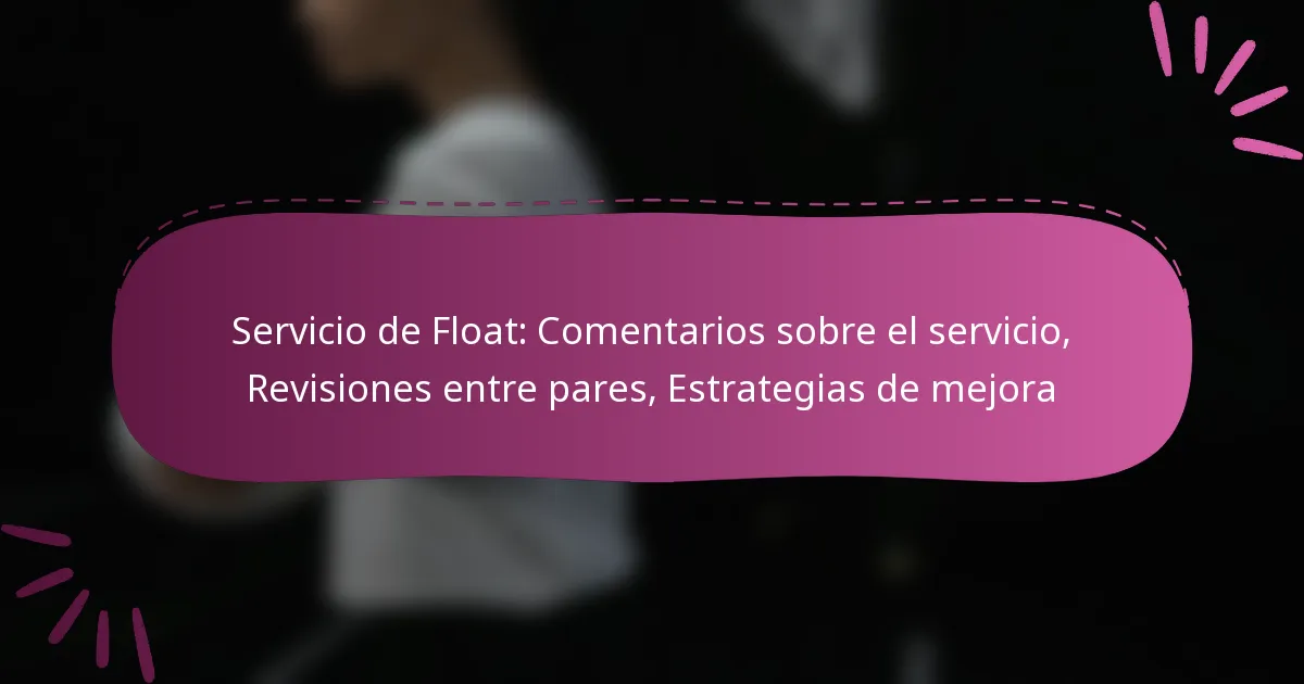 Servicio de Float: Comentarios sobre el servicio, Revisiones entre pares, Estrategias de mejora