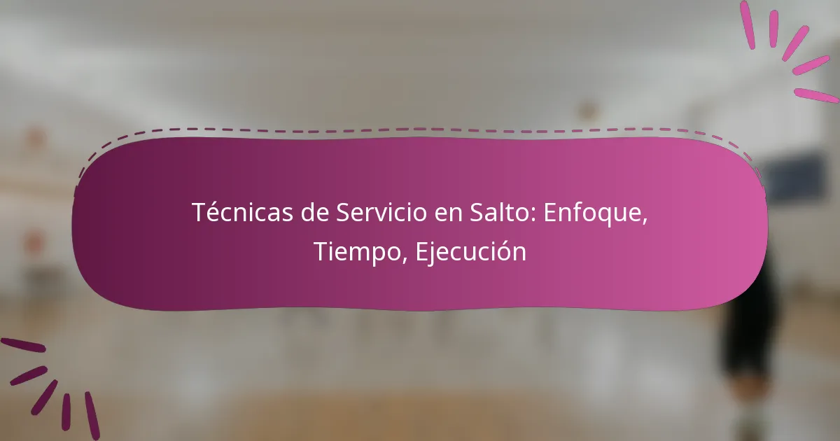 Técnicas de Servicio en Salto: Enfoque, Tiempo, Ejecución