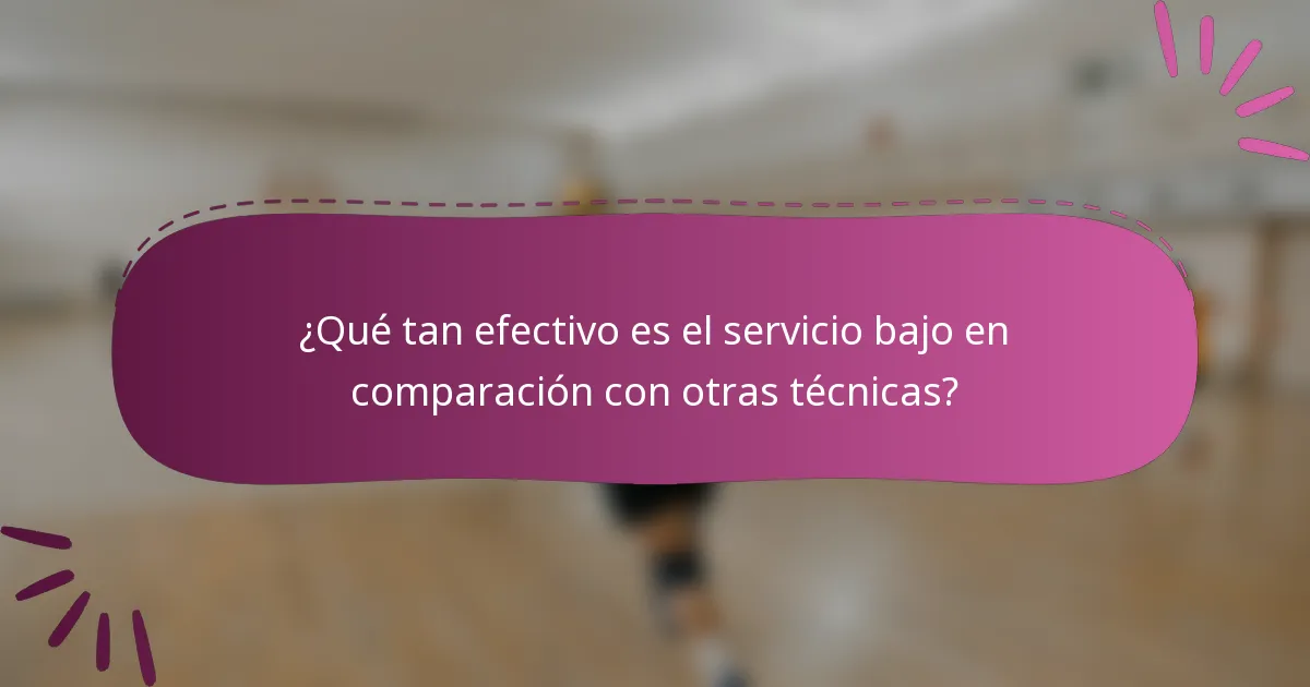¿Qué tan efectivo es el servicio bajo en comparación con otras técnicas?