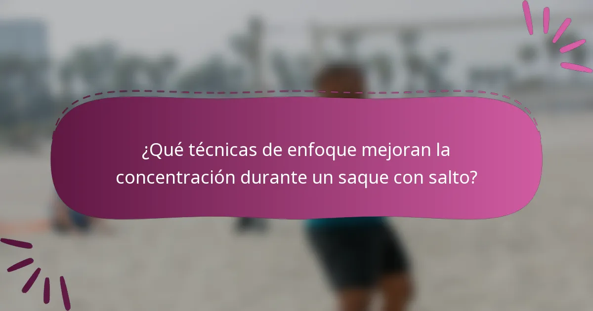 ¿Qué técnicas de enfoque mejoran la concentración durante un saque con salto?